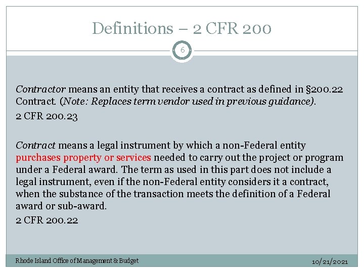 Definitions – 2 CFR 200 6 Contractor means an entity that receives a contract