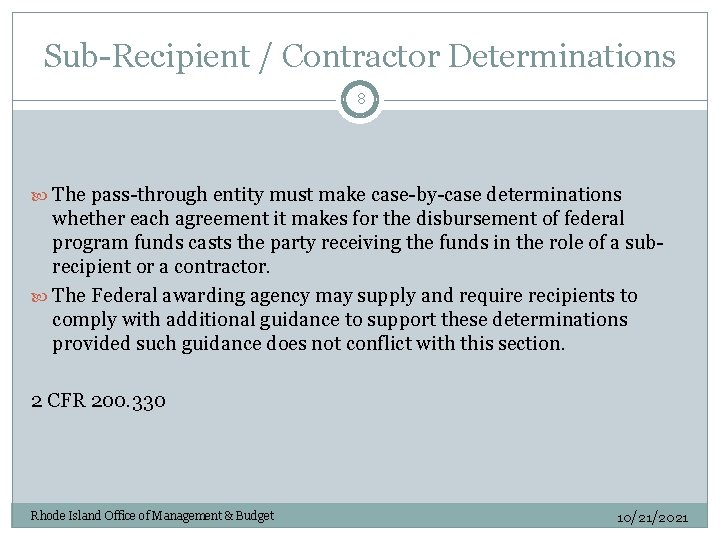 Sub-Recipient / Contractor Determinations 8 The pass-through entity must make case-by-case determinations whether each