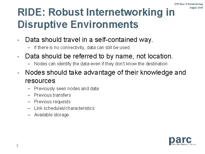 DTN Phase II Kickoff Meeting RIDE: Robust Internetworking in Disruptive Environments • Data should