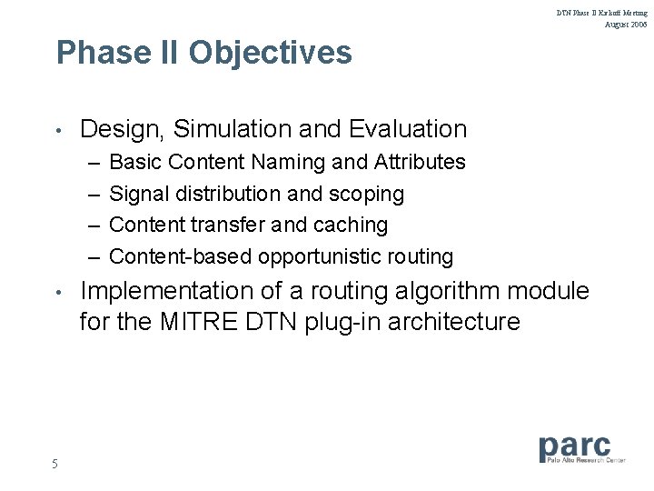 DTN Phase II Kickoff Meeting August 2006 Phase II Objectives • Design, Simulation and