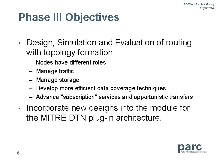 DTN Phase II Kickoff Meeting August 2006 Phase III Objectives • Design, Simulation and