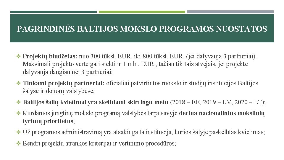 PAGRINDINĖS BALTIJOS MOKSLO PROGRAMOS NUOSTATOS v Projektų biudžetas: nuo 300 tūkst. EUR. iki 800