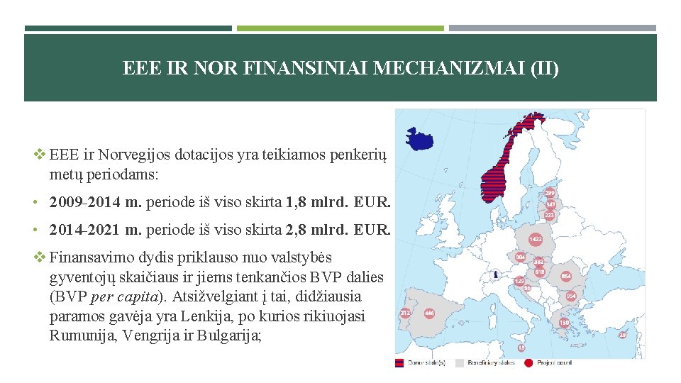 EEE IR NOR FINANSINIAI MECHANIZMAI (II) v EEE ir Norvegijos dotacijos yra teikiamos penkerių