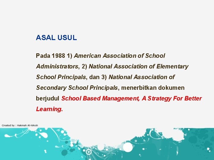 ASAL USUL Pada 1988 1) American Association of School Administrators, 2) National Association of