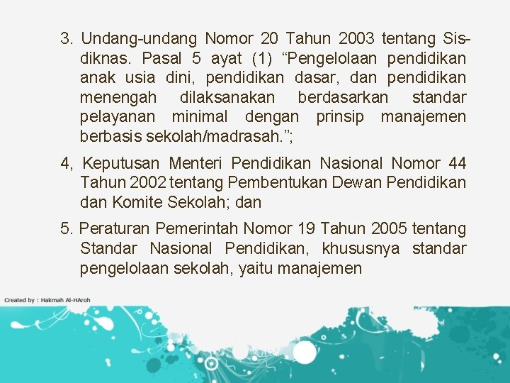 3. Undang-undang Nomor 20 Tahun 2003 tentang Sisdiknas. Pasal 5 ayat (1) “Pengelolaan pendidikan