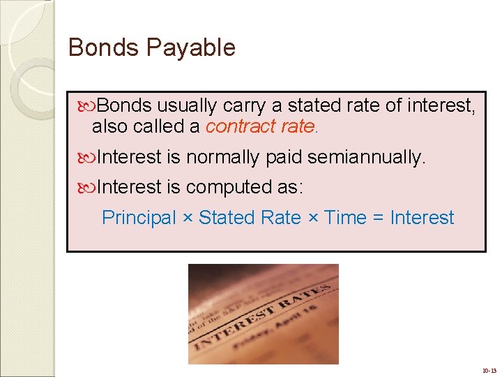 Bonds Payable Bonds usually carry a stated rate of interest, also called a contract