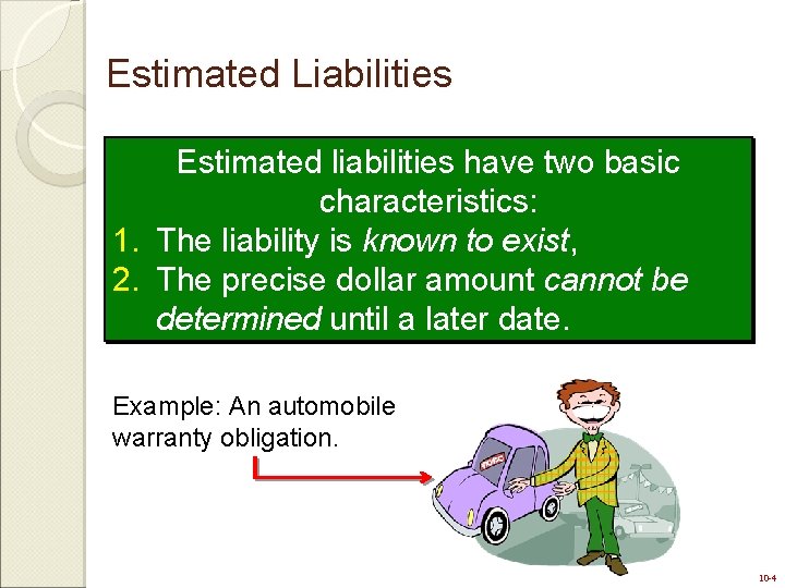 Estimated Liabilities Estimated liabilities have two basic characteristics: 1. The liability is known to