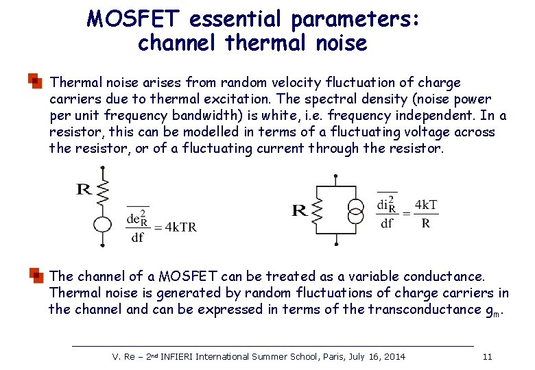 MOSFET essential parameters: channel thermal noise Thermal noise arises from random velocity fluctuation of