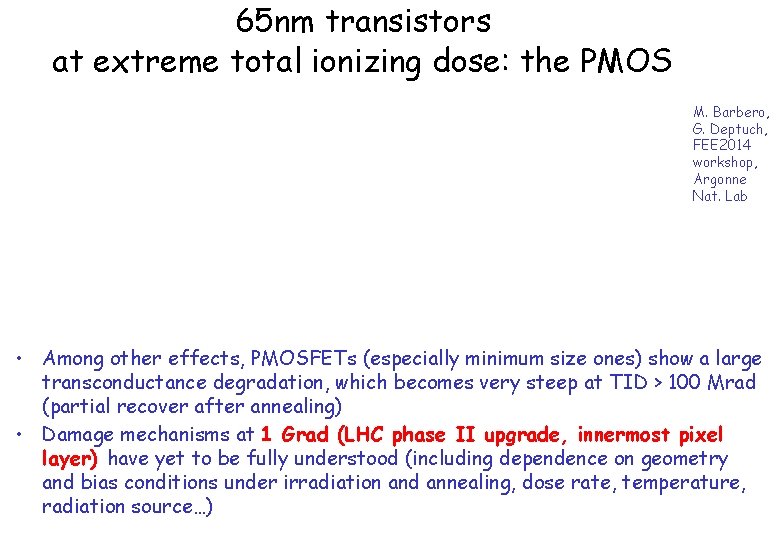 65 nm transistors at extreme total ionizing dose: the PMOS M. Barbero, G. Deptuch,