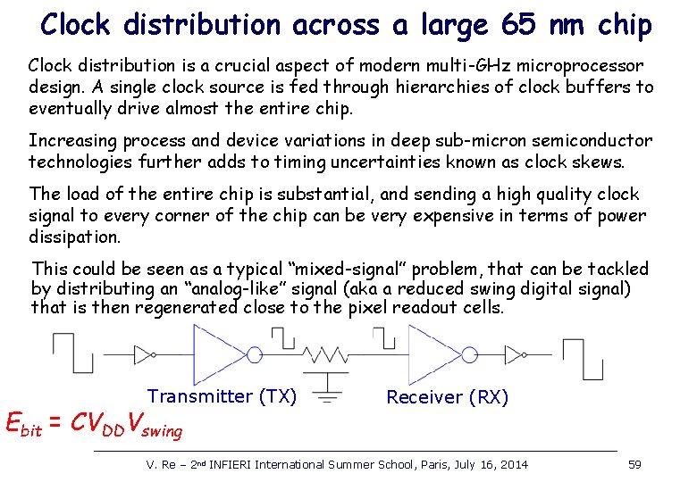 Clock distribution across a large 65 nm chip Clock distribution is a crucial aspect