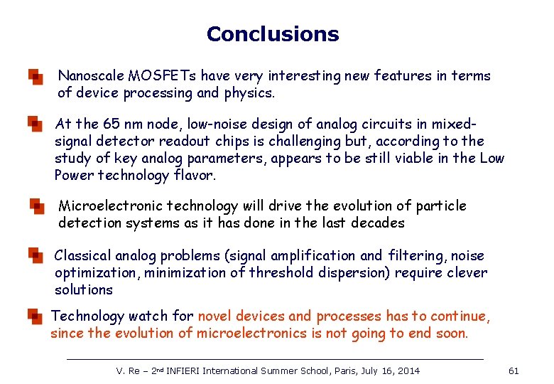 Conclusions Nanoscale MOSFETs have very interesting new features in terms of device processing and