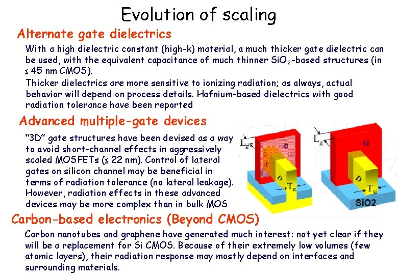 Evolution of scaling Alternate gate dielectrics With a high dielectric constant (high-k) material, a