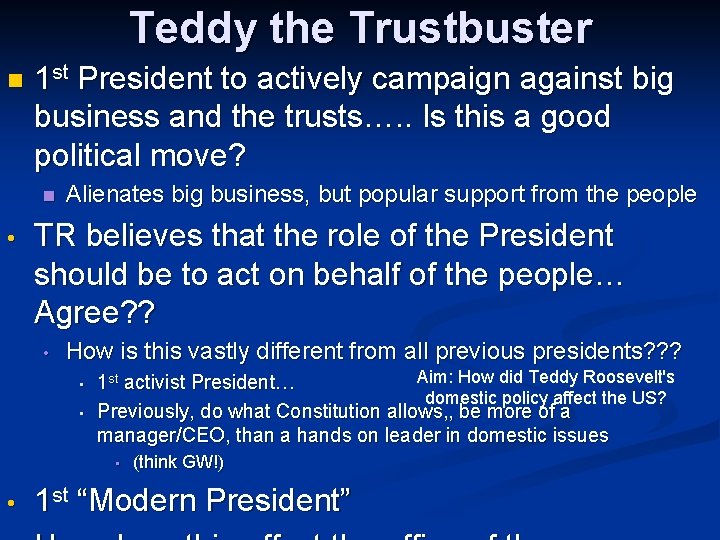 Teddy the Trustbuster n 1 st President to actively campaign against big business and