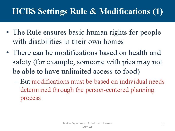 HCBS Settings Rule & Modifications (1) • The Rule ensures basic human rights for