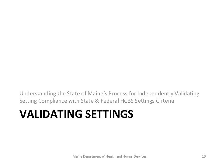 Understanding the State of Maine’s Process for Independently Validating Setting Compliance with State &