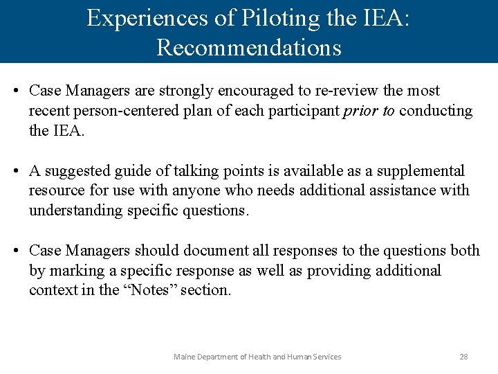 Experiences of Piloting the IEA: Recommendations • Case Managers are strongly encouraged to re-review