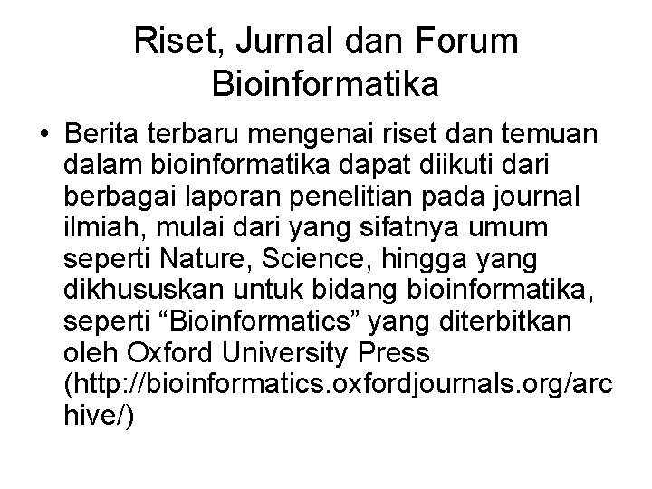 Riset, Jurnal dan Forum Bioinformatika • Berita terbaru mengenai riset dan temuan dalam bioinformatika