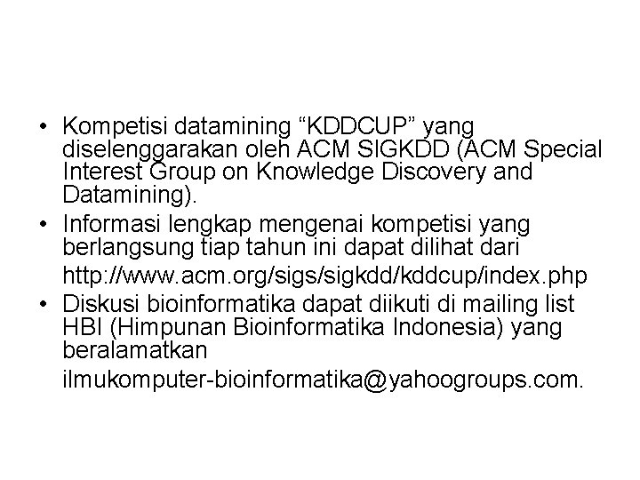  • Kompetisi datamining “KDDCUP” yang diselenggarakan oleh ACM SIGKDD (ACM Special Interest Group