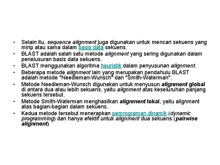  • • Selain itu, sequence alignment juga digunakan untuk mencari sekuens yang mirip