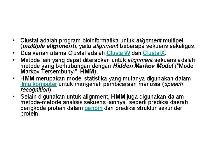  • Clustal adalah program bioinformatika untuk alignment multipel (multiple alignment), yaitu alignment beberapa