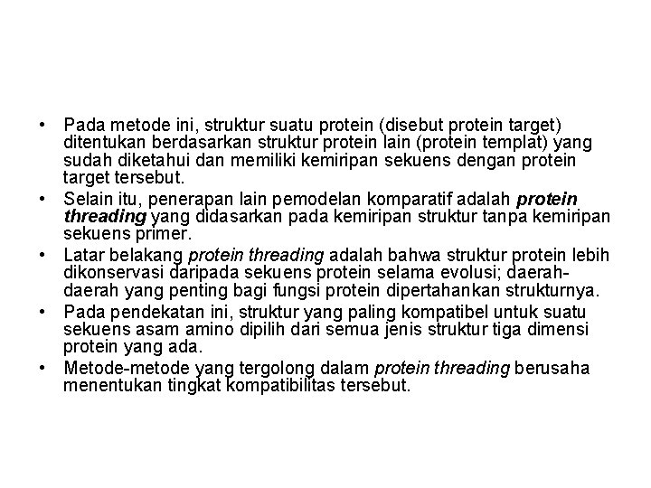  • Pada metode ini, struktur suatu protein (disebut protein target) ditentukan berdasarkan struktur