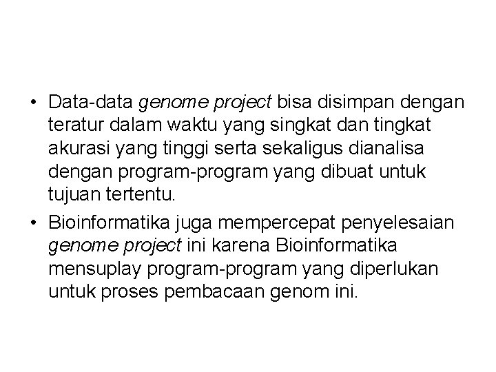  • Data-data genome project bisa disimpan dengan teratur dalam waktu yang singkat dan