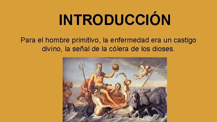 INTRODUCCIÓN Para el hombre primitivo, la enfermedad era un castigo divino, la señal de
