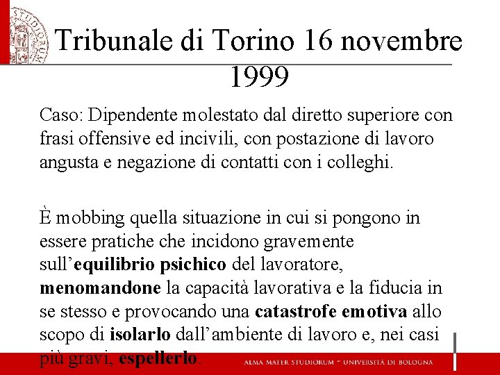 Tribunale di Torino 16 novembre 1999 Caso: Dipendente molestato dal diretto superiore con frasi