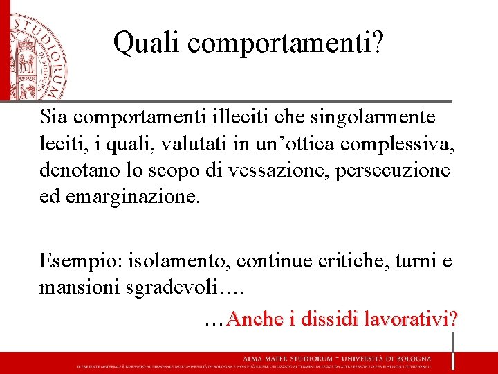 Quali comportamenti? Sia comportamenti illeciti che singolarmente leciti, i quali, valutati in un’ottica complessiva,