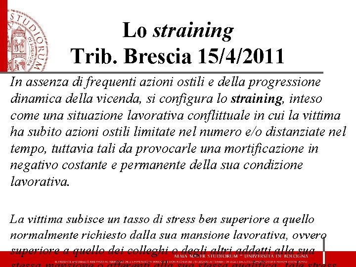Lo straining Trib. Brescia 15/4/2011 In assenza di frequenti azioni ostili e della progressione