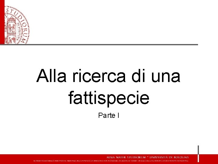 Alla ricerca di una fattispecie Parte I 