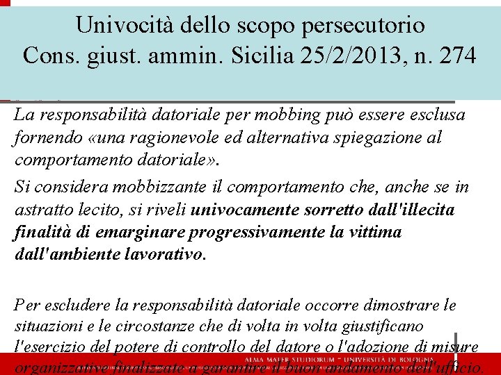 Univocità dello scopo persecutorio Cons. giust. ammin. Sicilia 25/2/2013, n. 274 La responsabilità datoriale