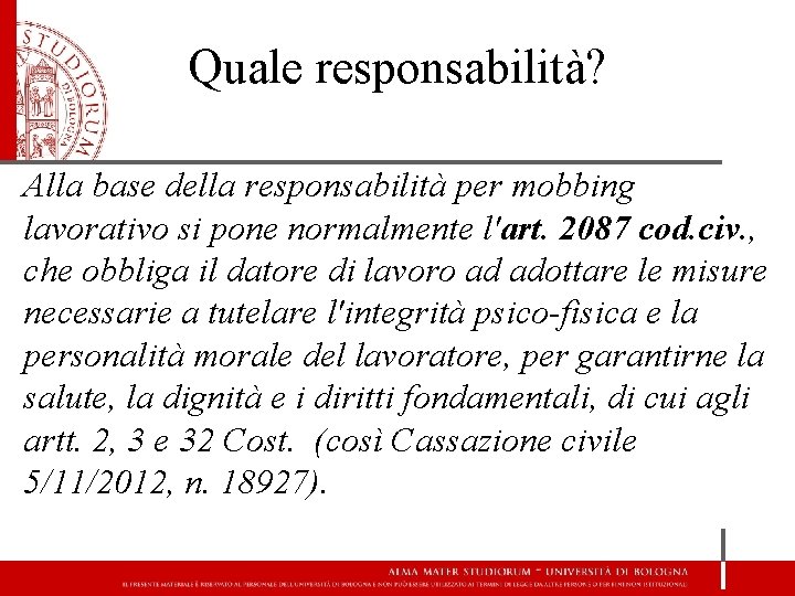 Quale responsabilità? Alla base della responsabilità per mobbing lavorativo si pone normalmente l'art. 2087