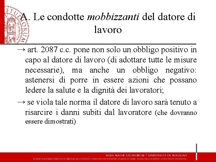 A. Le condotte mobbizzanti del datore di lavoro → art. 2087 c. c. pone