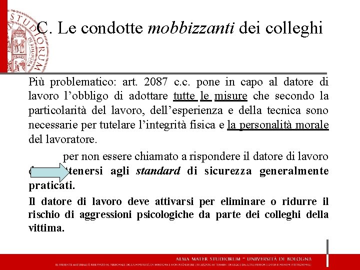 C. Le condotte mobbizzanti dei colleghi Più problematico: art. 2087 c. c. pone in