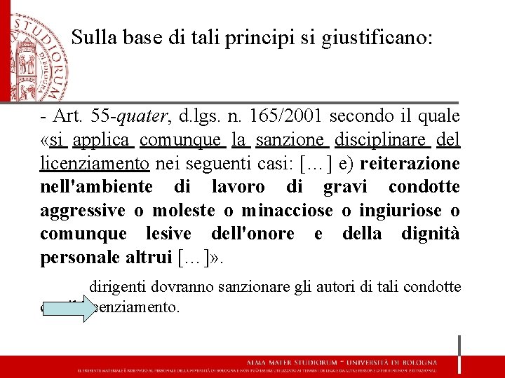 Sulla base di tali principi si giustificano: - Art. 55 -quater, d. lgs. n.