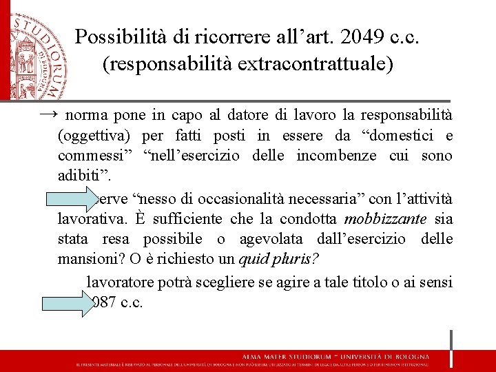Possibilità di ricorrere all’art. 2049 c. c. (responsabilità extracontrattuale) → norma pone in capo
