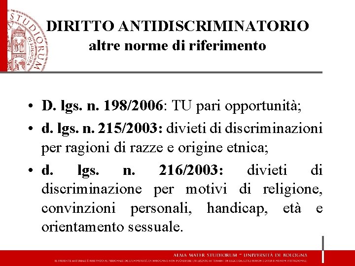 DIRITTO ANTIDISCRIMINATORIO altre norme di riferimento • D. lgs. n. 198/2006: TU pari opportunità;