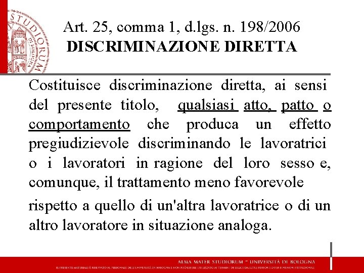 Art. 25, comma 1, d. lgs. n. 198/2006 DISCRIMINAZIONE DIRETTA Costituisce discriminazione diretta, ai
