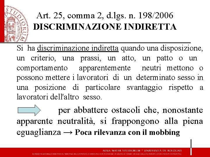 Art. 25, comma 2, d. lgs. n. 198/2006 DISCRIMINAZIONE INDIRETTA Si ha discriminazione indiretta