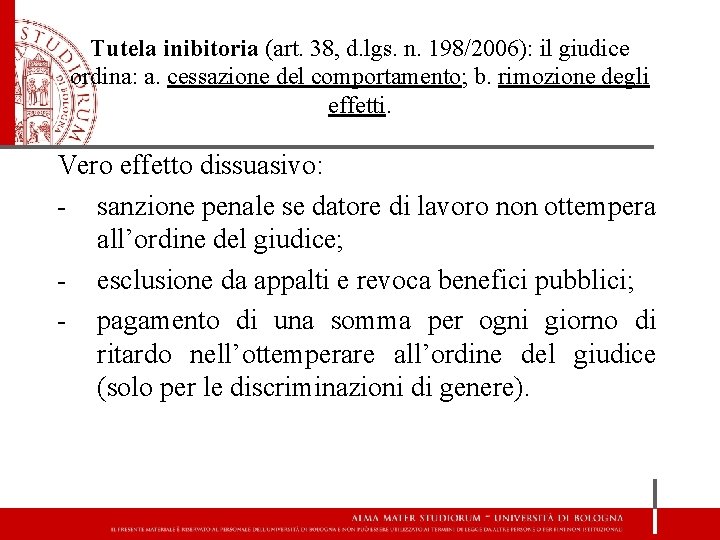 Tutela inibitoria (art. 38, d. lgs. n. 198/2006): il giudice ordina: a. cessazione del