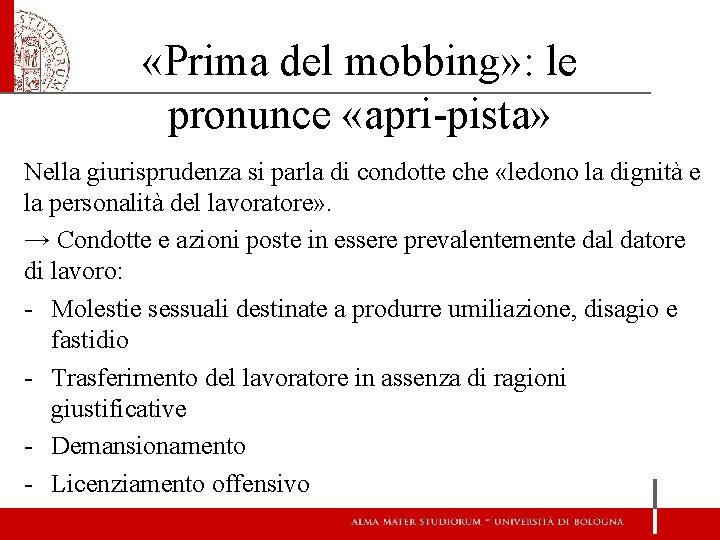  «Prima del mobbing» : le pronunce «apri-pista» Nella giurisprudenza si parla di condotte