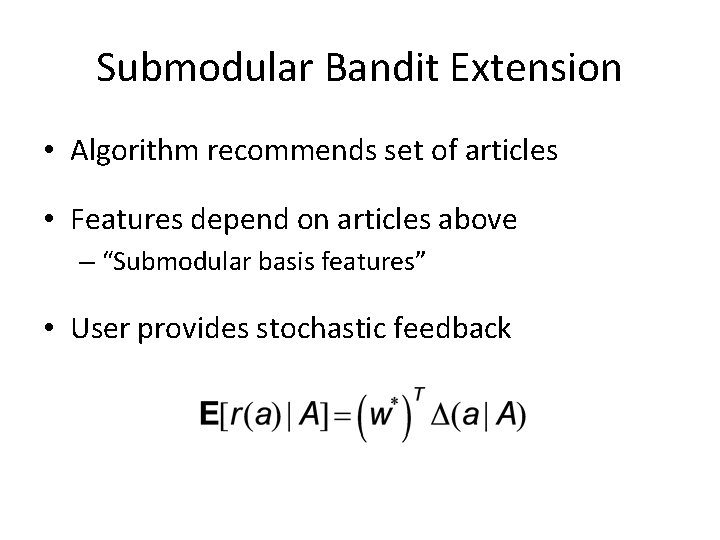 Submodular Bandit Extension • Algorithm recommends set of articles • Features depend on articles