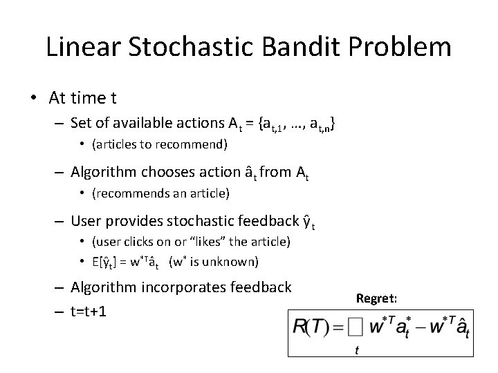 Linear Stochastic Bandit Problem • At time t – Set of available actions At