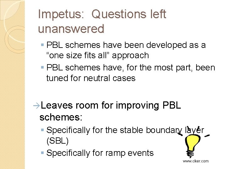Impetus: Questions left unanswered § PBL schemes have been developed as a “one size