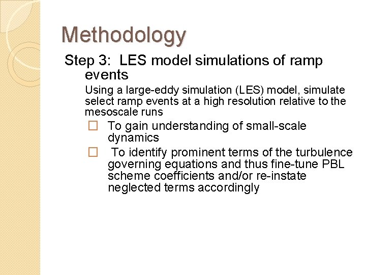 Methodology Step 3: LES model simulations of ramp events Using a large-eddy simulation (LES)