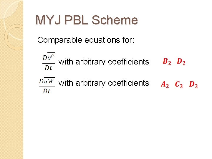 MYJ PBL Scheme Comparable equations for: with arbitrary coefficients 