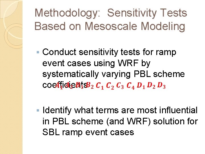 Methodology: Sensitivity Tests Based on Mesoscale Modeling § Conduct sensitivity tests for ramp event