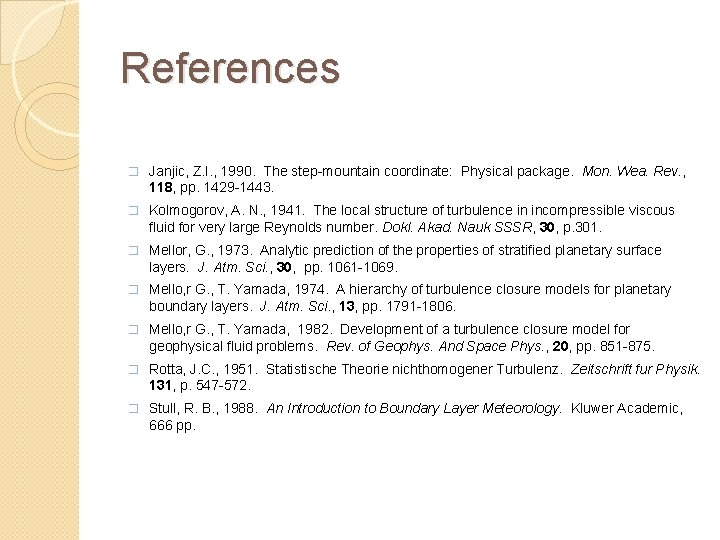 References � Janjic, Z. I. , 1990. The step-mountain coordinate: Physical package. Mon. Wea.