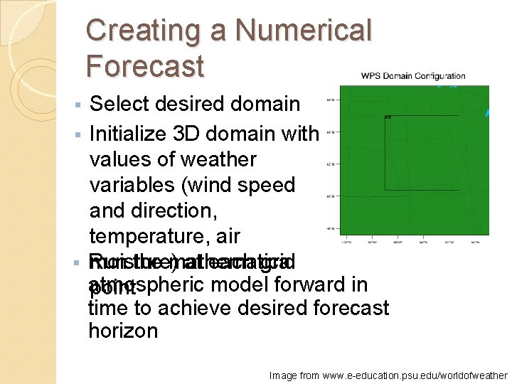 Creating a Numerical Forecast Select desired domain § Initialize 3 D domain with values